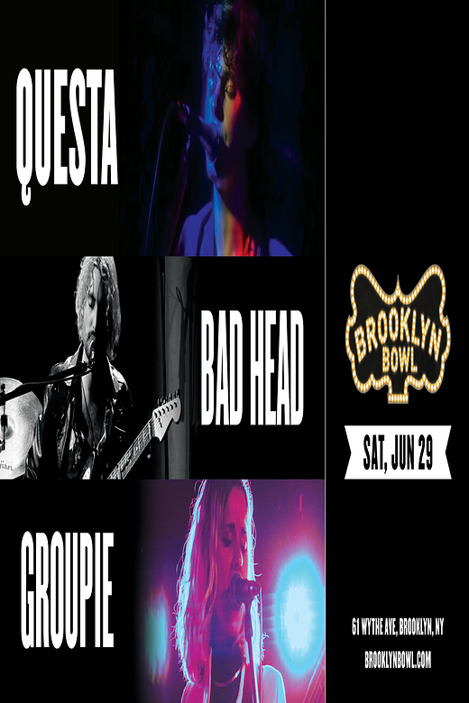 QUESTA + BAD HEAD + GROUPIE