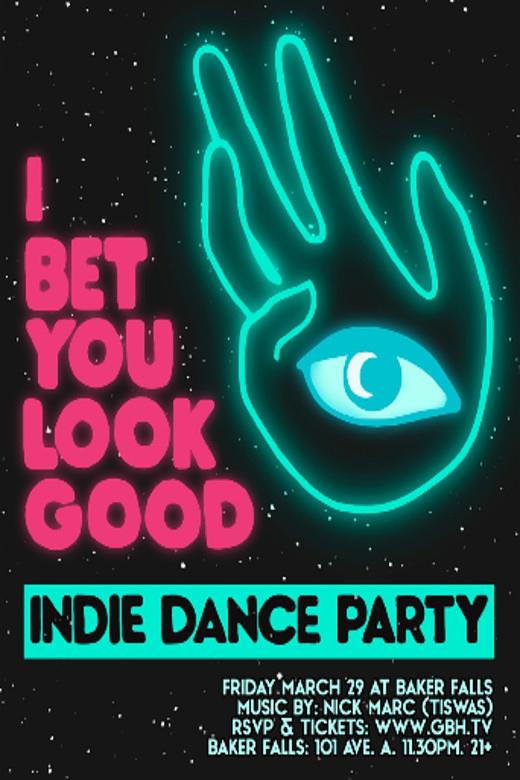I BET YOU LOOK GOOD - INDIE DANCE PARTY