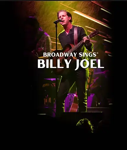 BROADWAY SINGS BILLY JOEL WITH A LIVE ORCHESTRA