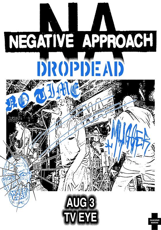 Negative Approach, Dropdead, No Time, Mugger