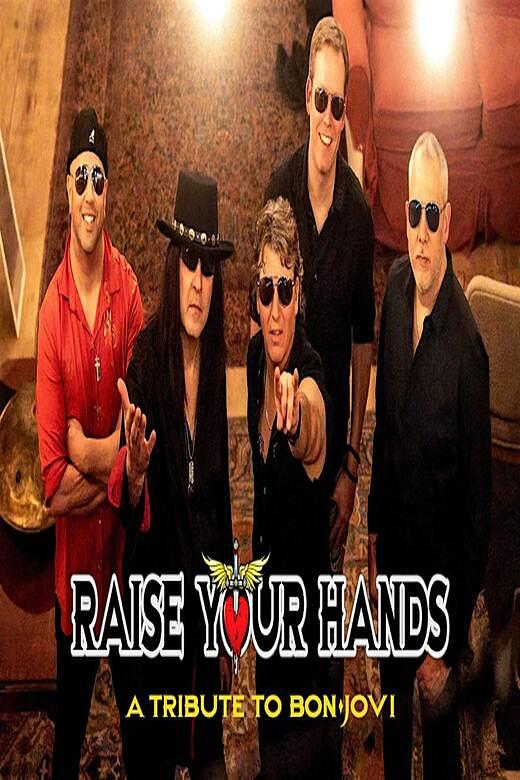 RAISE YOUR HANDS - (The premier tribute to the music & spirit of BON JOVI)