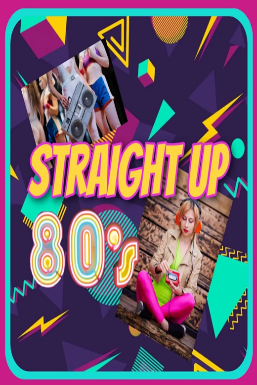 Straight Up 80s